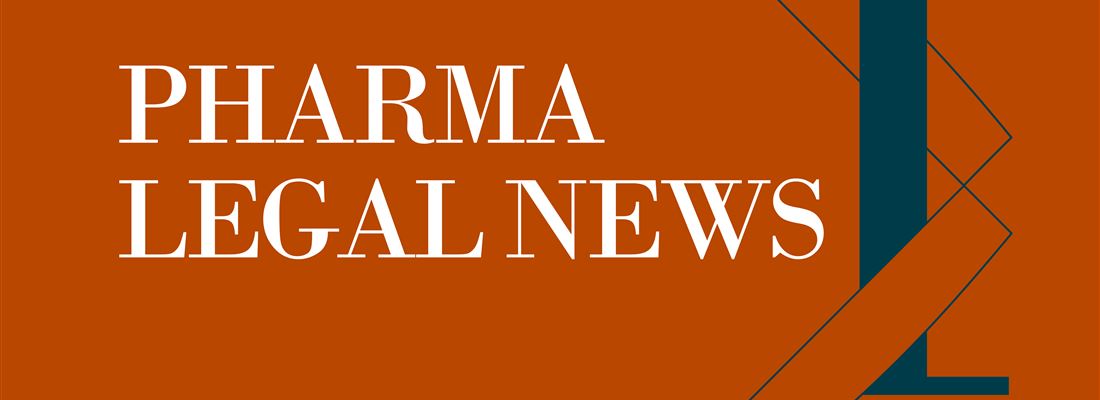 Pharma Legal News #1: Prehľad noviniek z oblasti medicínskeho a farmaceutického práva 